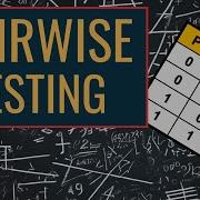 The Power Of Pairwise Testing Maximize Coverage Minimize Effort