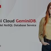 Huawei Cloud GeminiDB Unified Multi Model NoSQL Database Service
