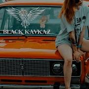 Black Kavkaz KranK I Miss You Bayatılar