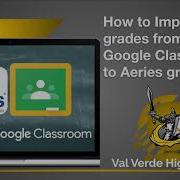 Import Google Classroom Assignments Into Aeries Gradebook