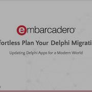 Effortlessly Plan And Complete Your Delphi Migration Webinar Replay