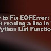 How To Fix EOFError EOF When Reading A Line In Your Python List Function