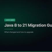 Java 8 To 21 Migration Guide