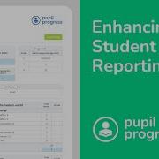 Enhancing Student Reporting Pupil Progress