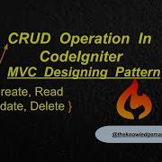 CRUD Operation In CodeIgniter MVC Designing Pattern Create Read Update Delete