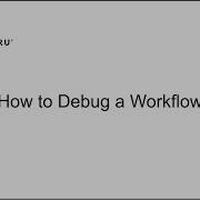 How To Debug A Workflow