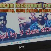 Live Webcam Background Removal Like Zoom Meeting Using Python Programming Created By 9 Class Student