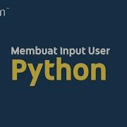 Membuat Input User Di Python Python Tutorial