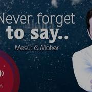 Mesut Kurtis Feat Maher Zain Never Forget Official Lyric Video