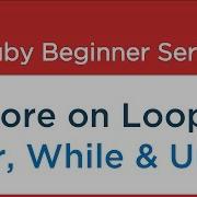 21 Ruby Tutorial More On Loops In Ruby