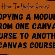 How To Copying A Module From One Canvas Course To Another Canvas Course