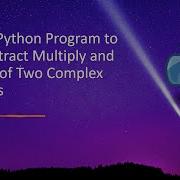 Write A Python Program To Add Subtract Multiply And Division Of Two Complex Numbers