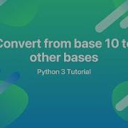 Convert From Base 10 To Other Bases In Python