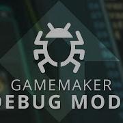 GameMaker Studio 2 Debug Mode