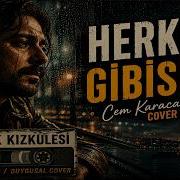 Cem Karaca Bence Artık Sen De Herkes Gibisin Erkek Vokal ŞifaAşk Kızkulesi Cover Cemkaraca