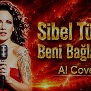 Sibel Tüzün Beni Bağlamaz AI Cover
