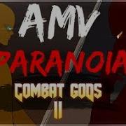 Combat Gods AMV Paranoia