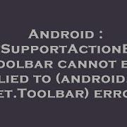 Android SetSupportActionBar Toolbar Cannot Be Applied To Android Widget Toolbar Error