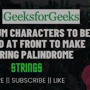 Minimum Characters To Be Added At Front To Make String Palindrome GeeksforGeeks POTD