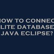 How To Connect Sqlite Database In Java Eclipse