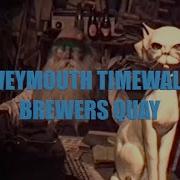 WEYMOUTH TIMEWALK BREWERS QUAY