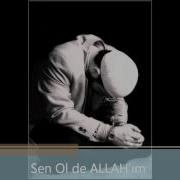 Sen Ol De ALLAH ım