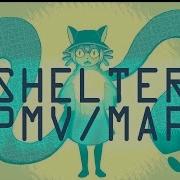 Shelter Completed Fandom PMV MAP