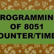 Timer Counter Programming In 8051 Lecture 3