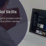 Essential Skills Practical Digital Preservation Training Education Canada Series Ep 2