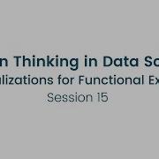 Design Thinking In Data Science Visualizations For Functional Experts Session 15