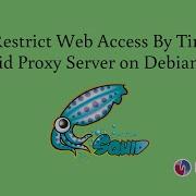 How To Restrict Web Access By Time Using Squid Proxy Server On Debian 11 3