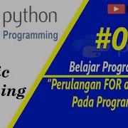 Perulangan For Dan While Pada Program Python BelajarPython Part5