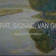 Seurat Signac Van Gogh Ways Of Pointillism
