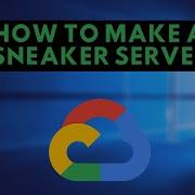 How To Make A Sneaker Server For FREE Google Cloud Server Set Up