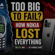 How Nokia Lost Everything The Rise And Fall Of A Mobile Giant