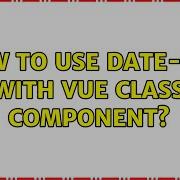 How To Use Date Fns With Vue Class Component