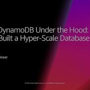 AWS Re Invent 2018 Amazon DynamoDB Under The Hood How We Built A Hyper Scale Database DAT321