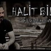 Halit Bilgiç Iki Günlük Dünya