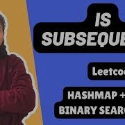 Is Subsequence Leetcode 392 Hashmap Binary Search Day 2