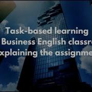 Task Based TEFL TESOL Teaching How To Conduct Task Based Learning In A Business English Classroom