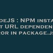 NodeJS NPM Install Git URL Dependency Error In Package Json