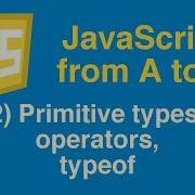 Learn JavaScript Tutorial Part 2 Primitive Types Operators Typeof