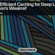 Memory Efficient Caching For Deep Learning With Python S Weakref