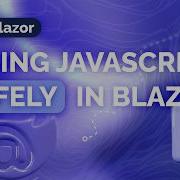 Utilizing JavaScript In Blazor Web Apps