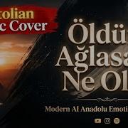 Öldüm Ağlasam Ne Olur Efsane Türküler Modern Anatolian Acustic Cover