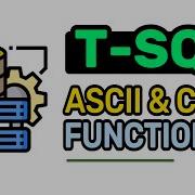 ASCII CHAR Function T SQL FULL Tutorial For Beginners Lesson 12