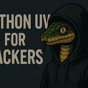 Python UV For Hackers