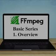 FFmpeg Basic Series Part 1 Very Quick Basic Overview