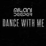 Milani Deeper Dance With Me Original Mix 2k22