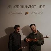 Ala Gözlerini Sevdiğim Dilber Ali Eren Yüksel Ali Doğan Gönültaş Karacaoğlan Youtube